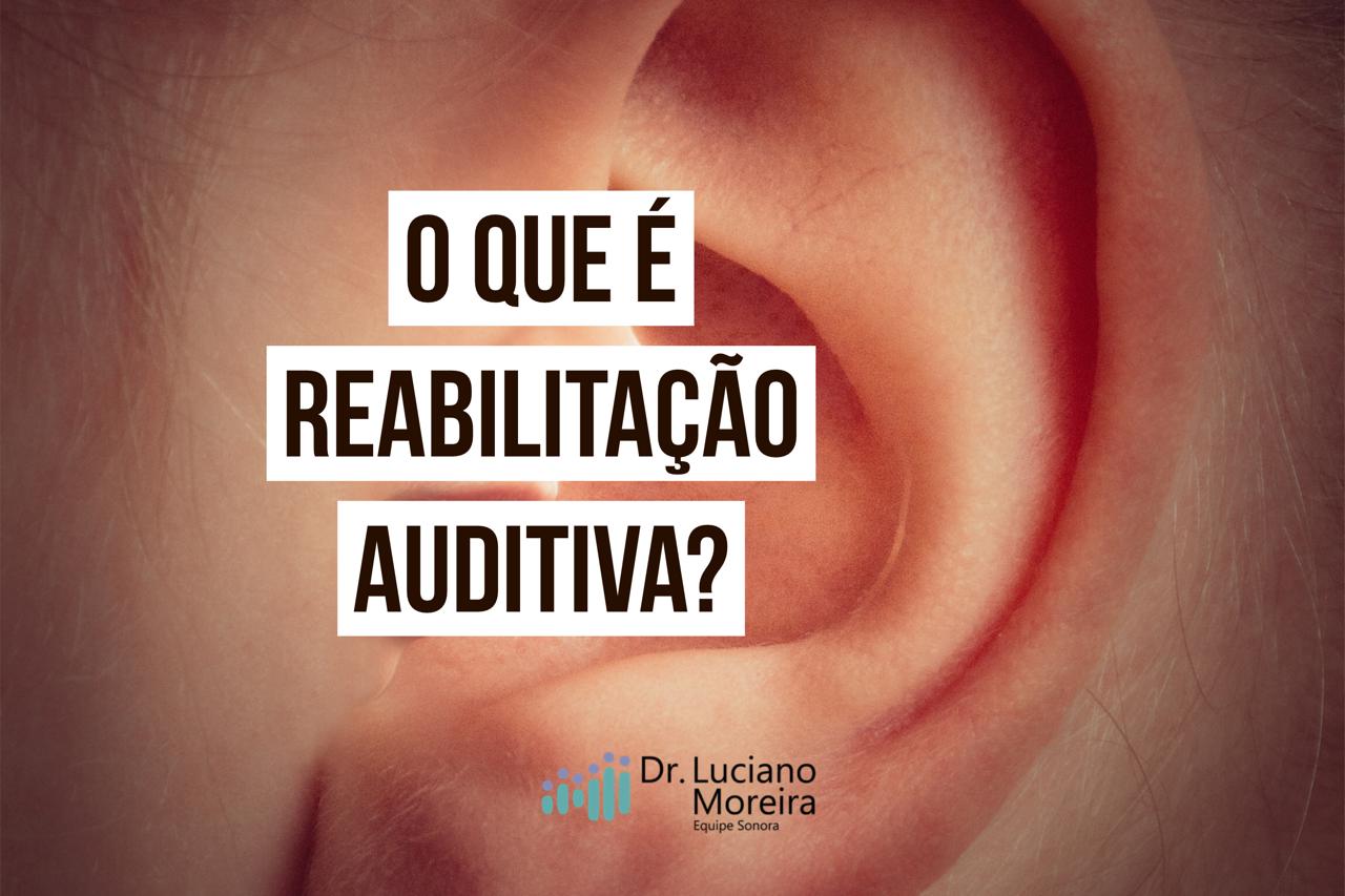 o que é reabilitação auditiva