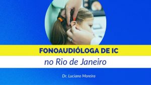 fonoaudióloga implante coclear Rio de Janeiro