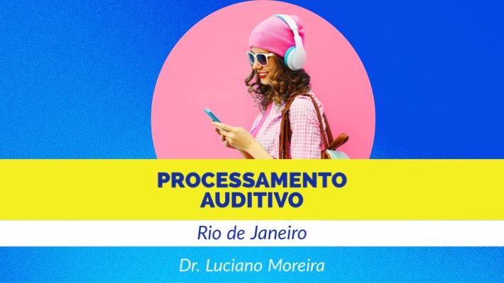 processamento auditivo com fonoaudióloga no Rio de Janeiro