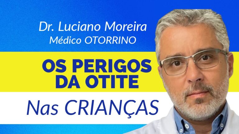 os perigos da otite em criancas dr luciano moreira otorrino