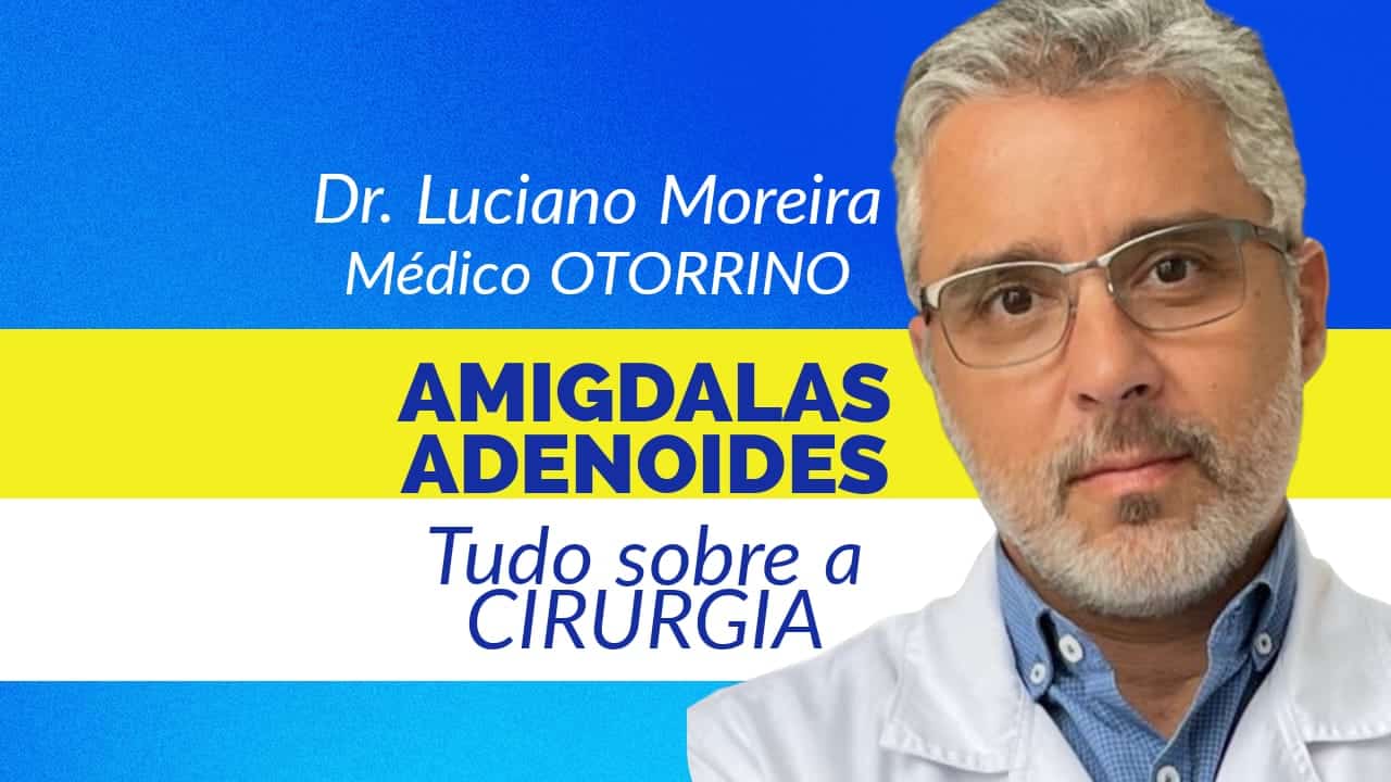 médico especialista em cirurgia de amígdalas e adenoides otorrino