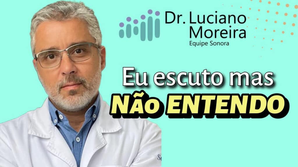 eu escuto mas não entendo médico otorrino especialista em surdez explica