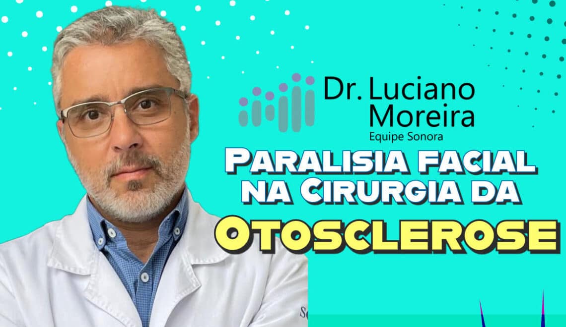 há risco de paralisia facial na cirurgia da otosclerose
