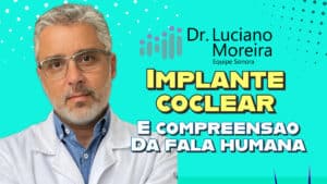 quanto tempo depois do implante coclear vou compreender a fala