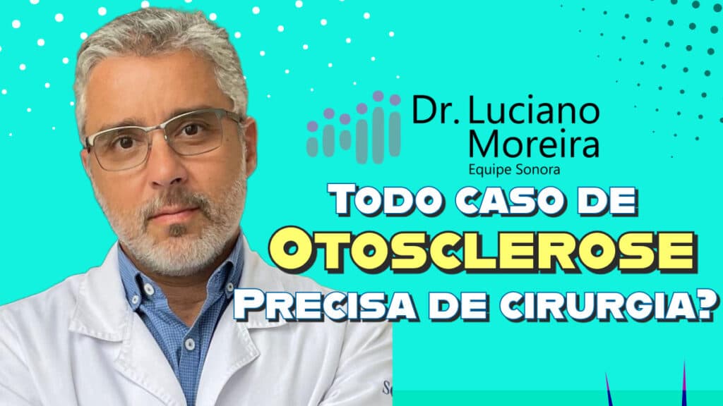 todo caso de otosclerose precisa de cirurgia