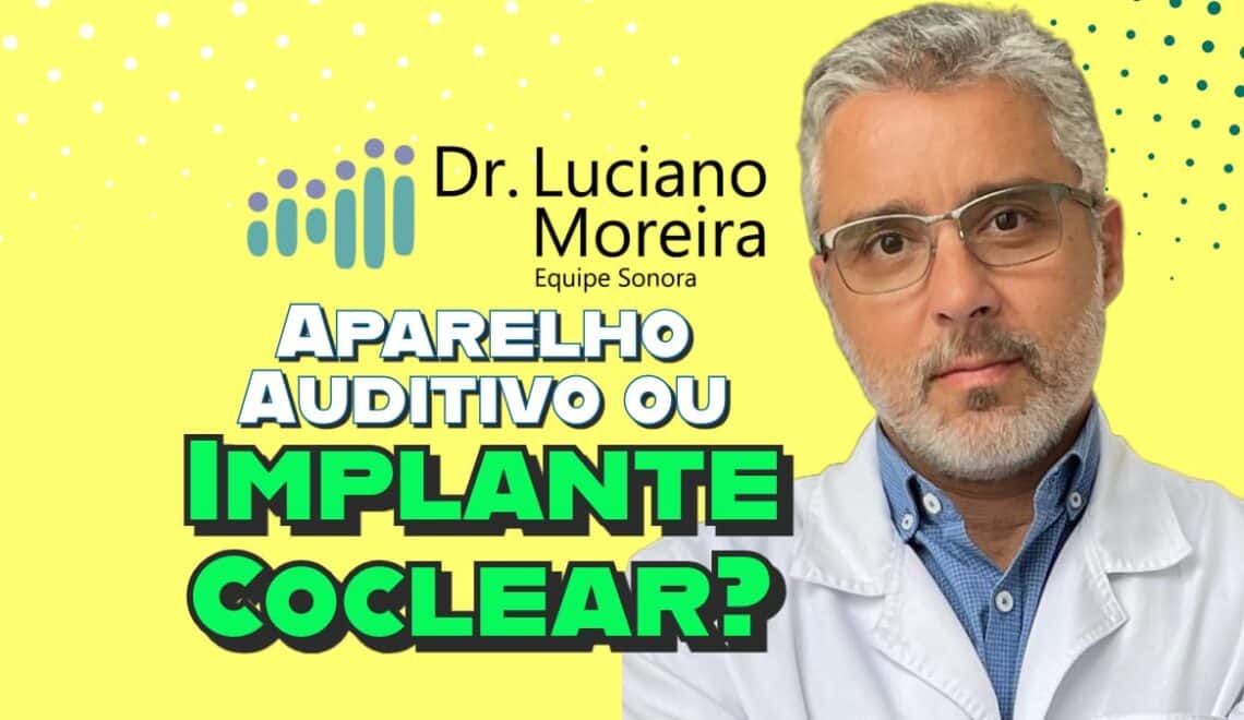 aparelho auditivo ou implante coclear qual e o melhor