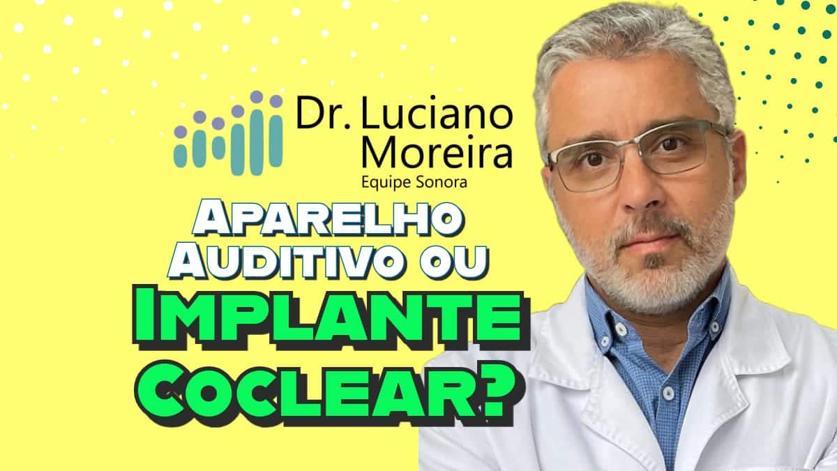 aparelho auditivo ou implante coclear qual e o melhor