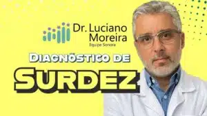 diagnostico de surdez dr. luciano moreira