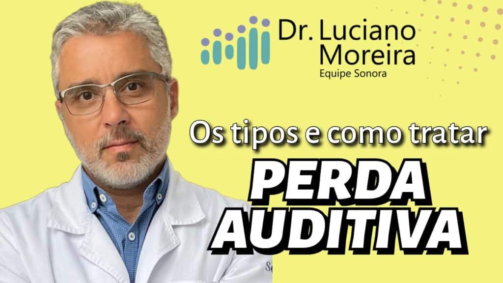 os tipos de perda auditiva surdez deficiencia auditiva e como tratar dr luciano moreira otorrino