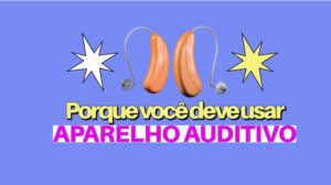 porque você deve usar aparelho auditivo