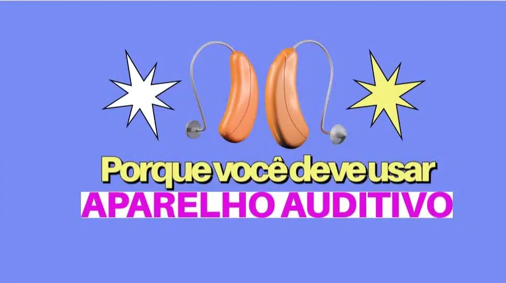 porque voce deve usar aparelho auditivo