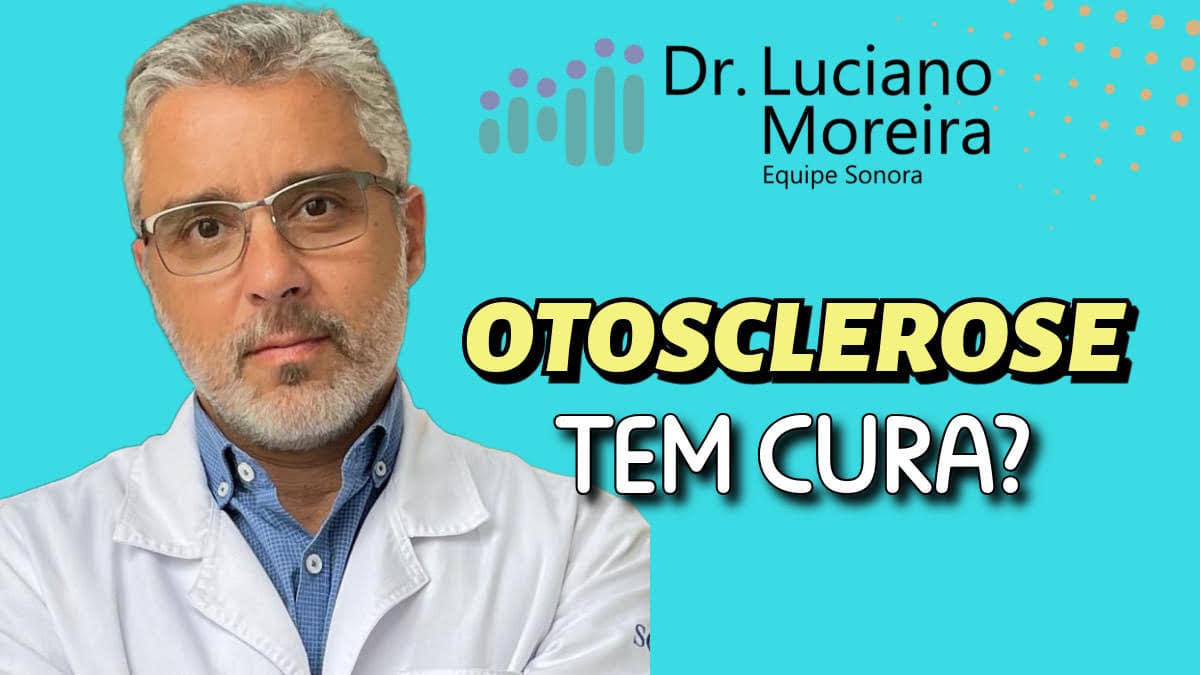 otosclerose tem cura dr luciano moreira otorrino especialista em surdez