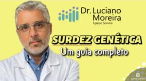 guia completo da SURDEZ GENÉTICA dr. luciano moreira