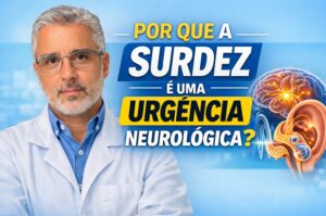 por que a surdez é uma urgência neurologica