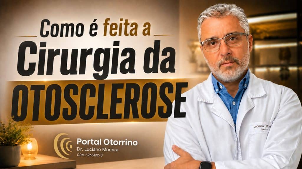 como é feita a cirurgia da otosclerose dr luciano moreira