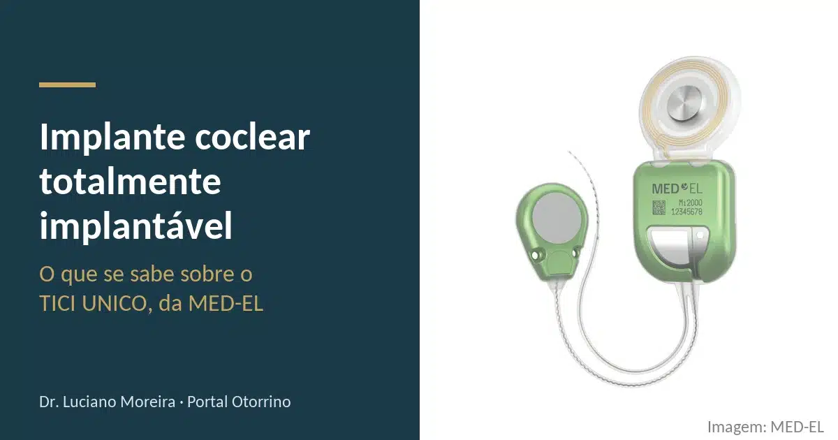 Implante coclear totalmente implantável: o que se sabe sobre o TICI UNICO, da MED-EL